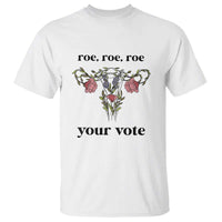 Roe Roe Roe Your Vote T Shirt Feminist Pro-Choice Gift - Wonder Print Shop