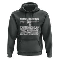 The Problem Is Not Guns - Patriotic Quote Hoodie Christian Faith & Values