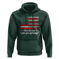 Bold Conservative Statement Hoodie How Else Can I Piss You Off Today