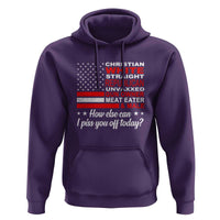 Bold Conservative Statement Hoodie How Else Can I Piss You Off Today