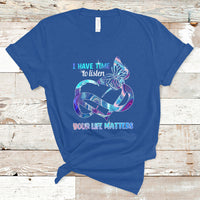 Suicide Prevention T Shirt I Have Time To Listen Your Life Matters - Wonder Print Shop