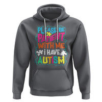 Please Be Patient With Me I Have Autism Hoodie - Wonder Print Shop