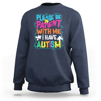 Please Be Patient With Me I Have Autism Sweatshirt - Wonder Print Shop