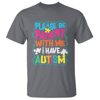 Please Be Patient With Me I Have Autism T Shirt - Wonder Print Shop