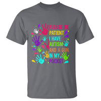 Please Be Patient With Me I Have Autism T Shirt And A Gun In My Pocket - Wonder Print Shop