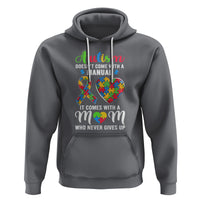 Autism Mom Hoodie It Doesn't Come With A Manual It Comes With A Mother Who Never Gives Up Puzzle Heart - Wonder Print Shop