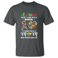 Autism Mom T Shirt It Doesn't Come With A Manual It Comes With A Mother Who Never Gives Up Puzzle Heart - Wonder Print Shop