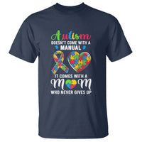 Autism Mom T Shirt It Doesn't Come With A Manual It Comes With A Mother Who Never Gives Up Puzzle Heart - Wonder Print Shop