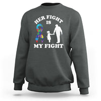 Autism Dad Sweatshirt Her Fight is My Fight Father And Daughter Fighters - Wonder Print Shop