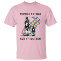 Autism Mom T Shirt Your Fight Is My Fight Never Walk Alone Mother And Son - Wonder Print Shop