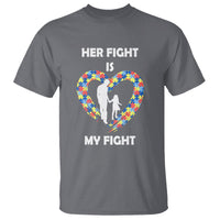 Autism Dad T Shirt Her Fight is My Fight Father And Daughter Puzzle Heart - Wonder Print Shop