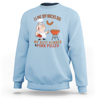 BBQ Sweatshirt I Like My Racks Big My Butt Rubbed And My Pork Pulled - Wonder Print Shop