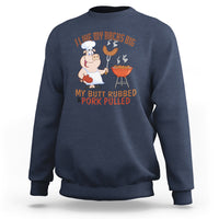BBQ Sweatshirt I Like My Racks Big My Butt Rubbed And My Pork Pulled - Wonder Print Shop