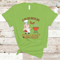 BBQ T Shirt I Like My Racks Big My Butt Rubbed And My Pork Pulled - Wonder Print Shop