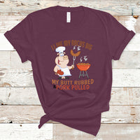 BBQ T Shirt I Like My Racks Big My Butt Rubbed And My Pork Pulled - Wonder Print Shop
