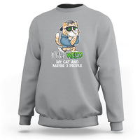 I Like Weed My Cat And 3 Maybe People Marijuana Leaf Sweatshirt - Wonder Print Shop