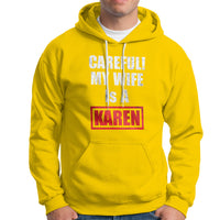 Daisy yellow hoodie with front pocket; "CAREFUL! MY WIFE IS A KAREN" graphic.