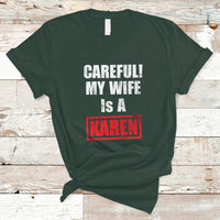 Funny Saying T Shirt Careful! My Wife Is a Karen - Wonder Print Shop