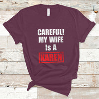 Funny Saying T Shirt Careful! My Wife Is a Karen - Wonder Print Shop