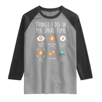Funny Crypto Investing Raglan Shirt Things I Do Spare Time Bitcoin BTC Crypto Cryptocurrency
