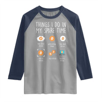 Funny Crypto Investing Raglan Shirt Things I Do Spare Time Bitcoin BTC Crypto Cryptocurrency