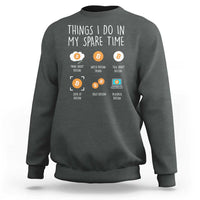 Funny Crypto Investing Sweatshirt Things I Do Spare Time Bitcoin BTC Crypto Cryptocurrency