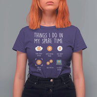 Funny Crypto Investing T Shirt For Women Things I Do Spare Time Bitcoin BTC Crypto Cryptocurrency