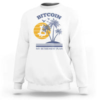Funny Crypto Investing Sweatshirt Bitcoin My Retirement Plan