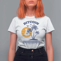 Funny Crypto Investing T Shirt For Women Bitcoin My Retirement Plan
