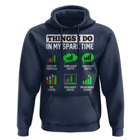 Funny Crypto Investing Hoodie Things I Do In My Spare Time Trading