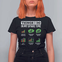 Funny Crypto Investing T Shirt For Women Things I Do In My Spare Time Trading