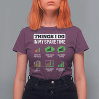Funny Crypto Investing T Shirt For Women Things I Do In My Spare Time Trading