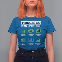 Funny Crypto Investing T Shirt For Women Things I Do In My Spare Time Trading