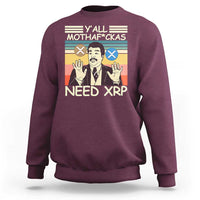 Funny Crypto Meme Sweatshirt Y'all Motha Fuckas Need XRP Cryptocurrency