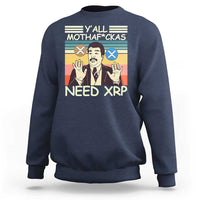 Funny Crypto Meme Sweatshirt Y'all Motha Fuckas Need XRP Cryptocurrency