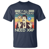 Funny Crypto Meme T Shirt Y'all Motha Fuckas Need XRP Cryptocurrency