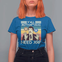 Funny Crypto Meme T Shirt For Women Y'all Motha Fuckas Need XRP Cryptocurrency