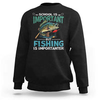 Funny Fishing Sweatshirt School Is Important But Fishing Is Importanter Bass Fisherman