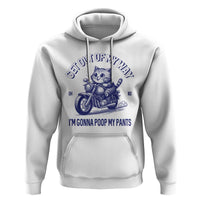 Funny Cat Meme Hoodie Get Out of My Way Gonna Poop My Pants Funny Adult Humor Meme