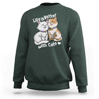 Cat Lover Sweatshirt Life Is Better With Cats Cute