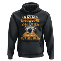 Funny Bowling Hoodie Never Underestimate Old Man Bowling Ball Mens Bowler
