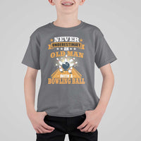 Funny Bowling T Shirt For Kid Never Underestimate Old Man Bowling Ball Mens Bowler