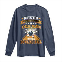 Funny Bowling Long Sleeve Shirt Never Underestimate Old Man Bowling Ball Mens Bowler