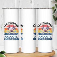 Funny Axolotl Pun Skinny Tumbler I Stay Curious Axolotl Question Retro