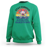 Funny Axolotl Pun Sweatshirt I Stay Curious Axolotl Question Retro