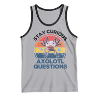 Funny Axolotl Pun Tank Top I Stay Curious Axolotl Question Retro