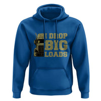 Funny Truck Driver Hoodie I Drop Big Load Funny Big Rig Semi-Trailer Dad
