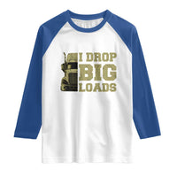 Funny Truck Driver Raglan Shirt I Drop Big Load Funny Big Rig Semi-Trailer Dad