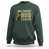 Funny Truck Driver Sweatshirt I Drop Big Load Funny Big Rig Semi-Trailer Dad