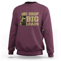 Funny Truck Driver Sweatshirt I Drop Big Load Funny Big Rig Semi-Trailer Dad